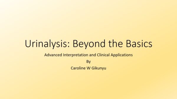 Urinalysis: Beyond the Basics
